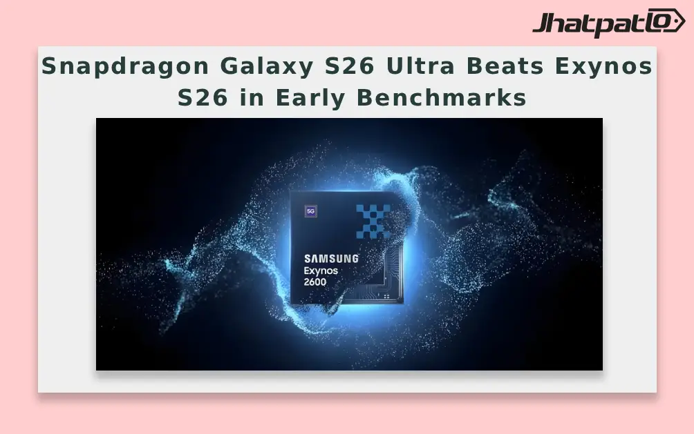  Snapdragon Galaxy S26 Ultra Beats Exynos S26 in Early Benchmarks